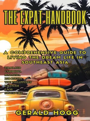 cover image of The Expat Handbook a Comprehensive Guide to Living the Dream Life In Southeast Asia